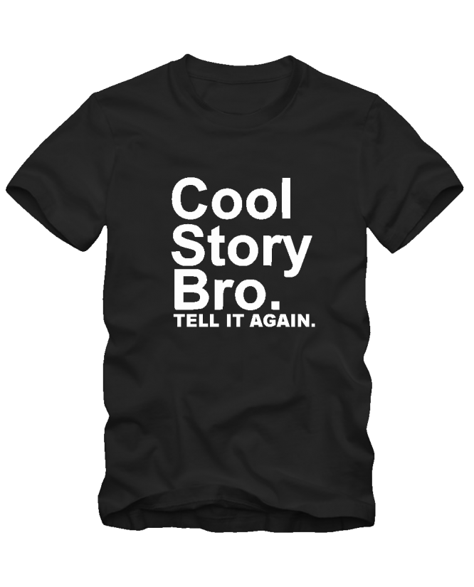 Cool story bro Cool story bro